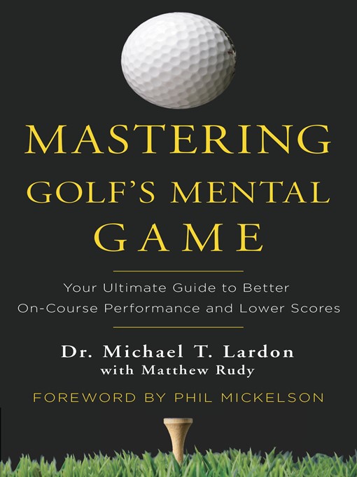 Title details for Mastering Golf's Mental Game by Michael Lardon - Available